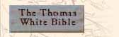 The Thomas White Bible